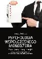 Psychologia współczesnego menedżera. Zbuduj nowe kompetencje! Zestaw kursów doskonalących umiejętności pracy z ludźmi w biznesie